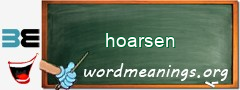 WordMeaning blackboard for hoarsen